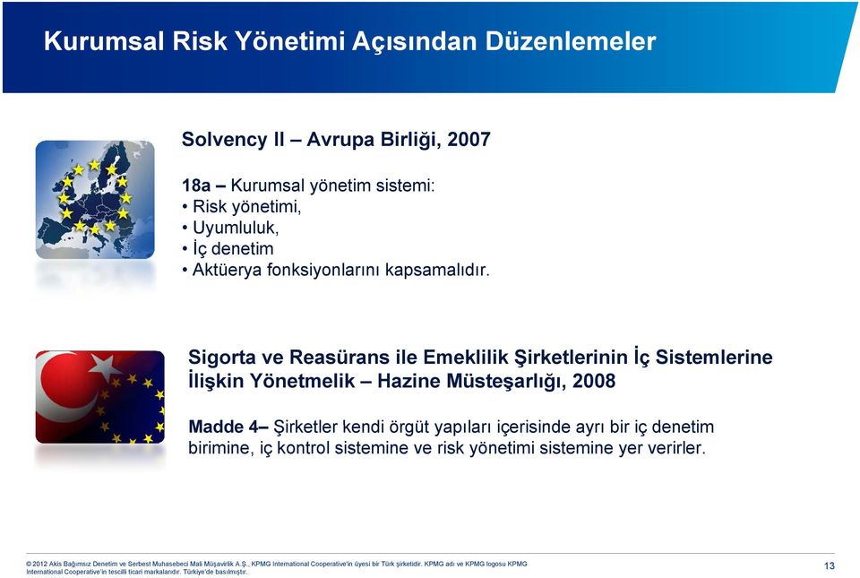 Sigorta ve Reasürans ile Emeklilik Şirketlerinin İç Sistemlerine İlişkin Yönetmelik Hazine Müsteşarlığı, 2008