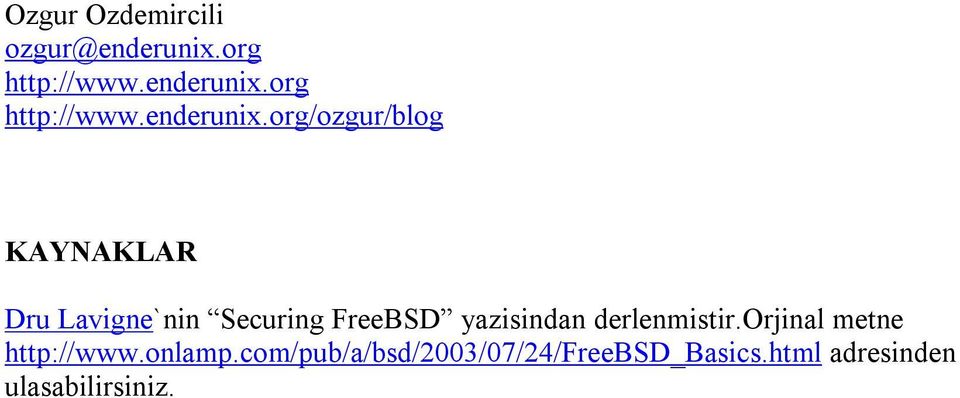 org/ozgur/blog KAYNAKLAR Dru Lavigne`nin Securing FreeBSD