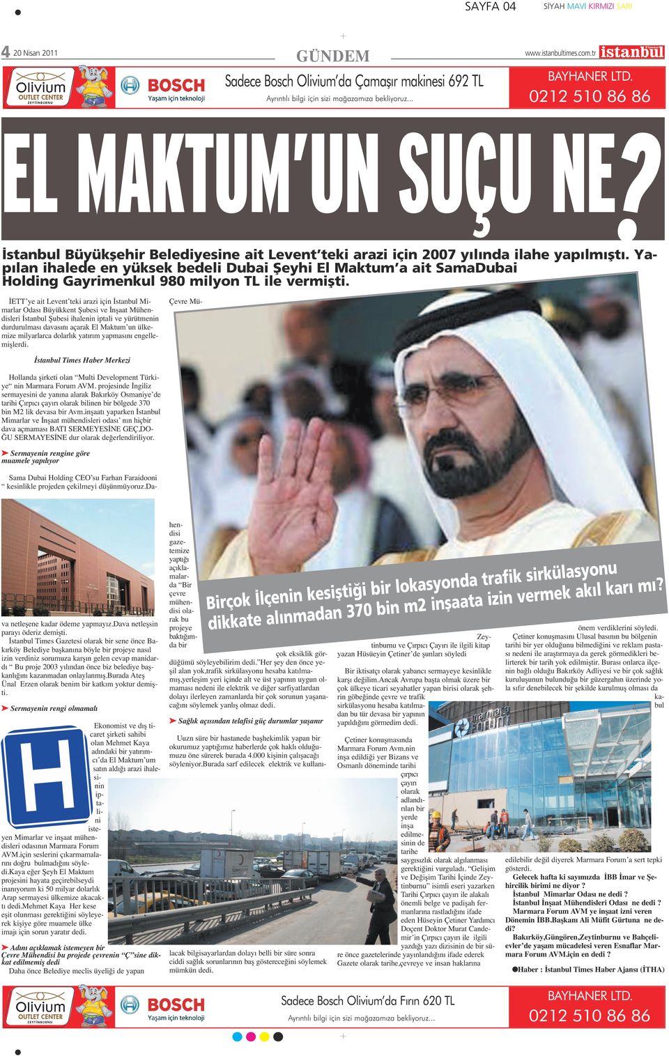 Yap lan ihalede en yüksek bedeli Dubai fieyhi El Maktum a ait SamaDubai Holding Gayrimenkul 980 milyon TL ile vermiflti.
