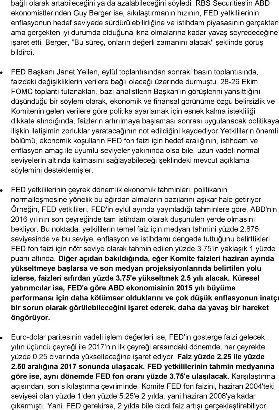 durumda olduğuna ikna olmalarına kadar yavaş seyredeceğine işaret etti. Berger, "Bu süreç, onların değerli zamanını alacak" şeklinde görüş bildirdi.