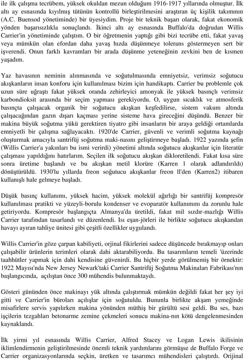 İkinci altı ay esnasında Buffalo'da doğrudan Willis Carrier'in yönetiminde çalıştım.