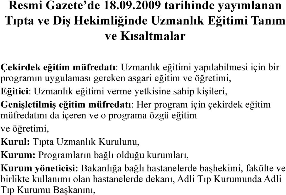 programın uygulaması gereken asgari eğitim ve öğretimi, Eğitici: Uzmanlık eğitimi verme yetkisine sahip kişileri, GeniĢletilmiĢ eğitim müfredatı: Her program için