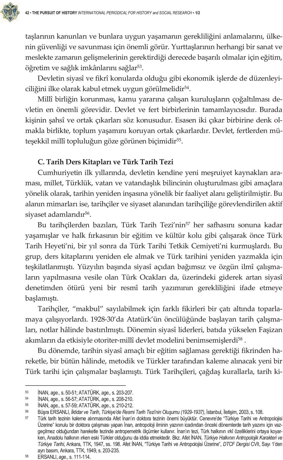 Devletinsiyasîvefikrîkonulardaolduugibiekonomikilerdededüzenleyi ciliiniilkeolarakkabuletmekuygungörülmelidir 54. Millîbirliinkorunmas,kamuyararnaçalankurulularnçoaltlmasde vletin en önemli görevidir.