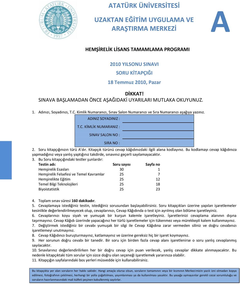 T C K N, N ve N DINIZ SOYDINIZ : T C KİMLİK NUMRNI) SINV SLON NO : SIR NO : 2. K B 3.