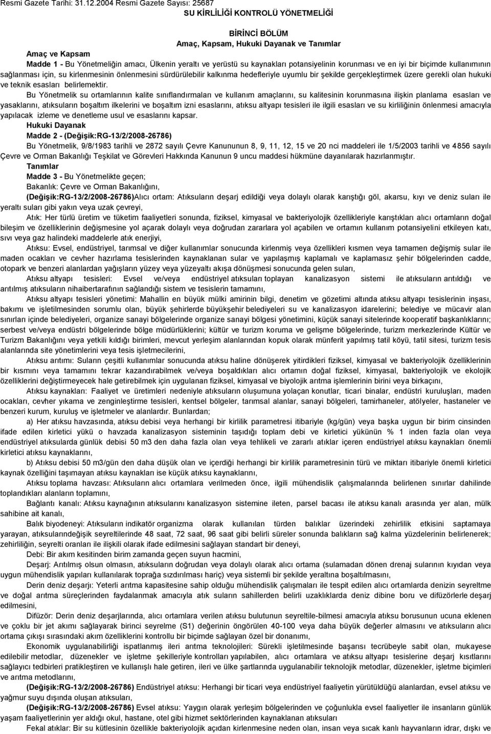 kaynakları potansiyelinin korunması ve en iyi bir biçimde kullanımının sağlanması için, su kirlenmesinin önlenmesini sürdürülebilir kalkınma hedefleriyle uyumlu bir şekilde gerçekleştirmek üzere