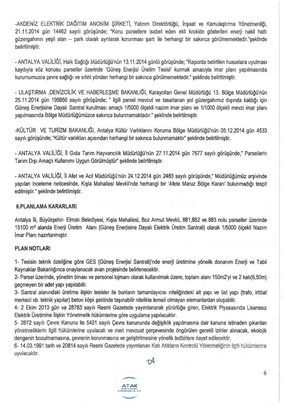 görülmemektedir. şeklinde belirtilmiştir. - ANTALYA VALİLİĞİ, Halk Sağlığı Müdürlüğü nün 13.11.