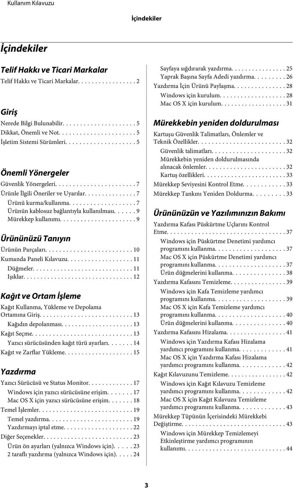 .. 9 Ürününüzü Tanıyın Ürünün Parçaları... 10 Kumanda Paneli Kılavuzu... 11 Düğmeler... 11 Işıklar... 12 Kağıt ve Ortam İşleme Kağıt Kullanma, Yükleme ve Depolama Ortamına Giriş.