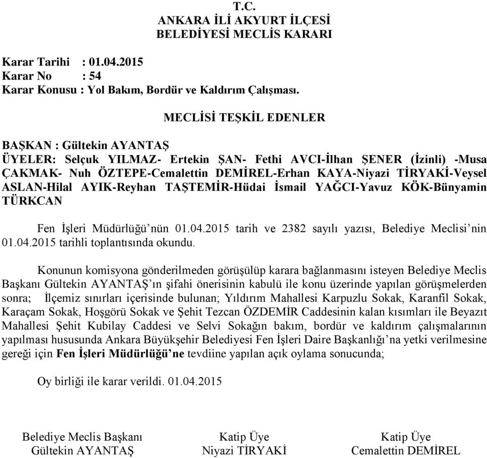 sınırları içerisinde bulunan; Yıldırım Mahallesi Karpuzlu Sokak, Karanfil Sokak, Karaçam Sokak, Hoşgörü Sokak ve Şehit Tezcan ÖZDEMİR Caddesinin kalan kısımları ile Beyazıt Mahallesi Şehit Kubilay