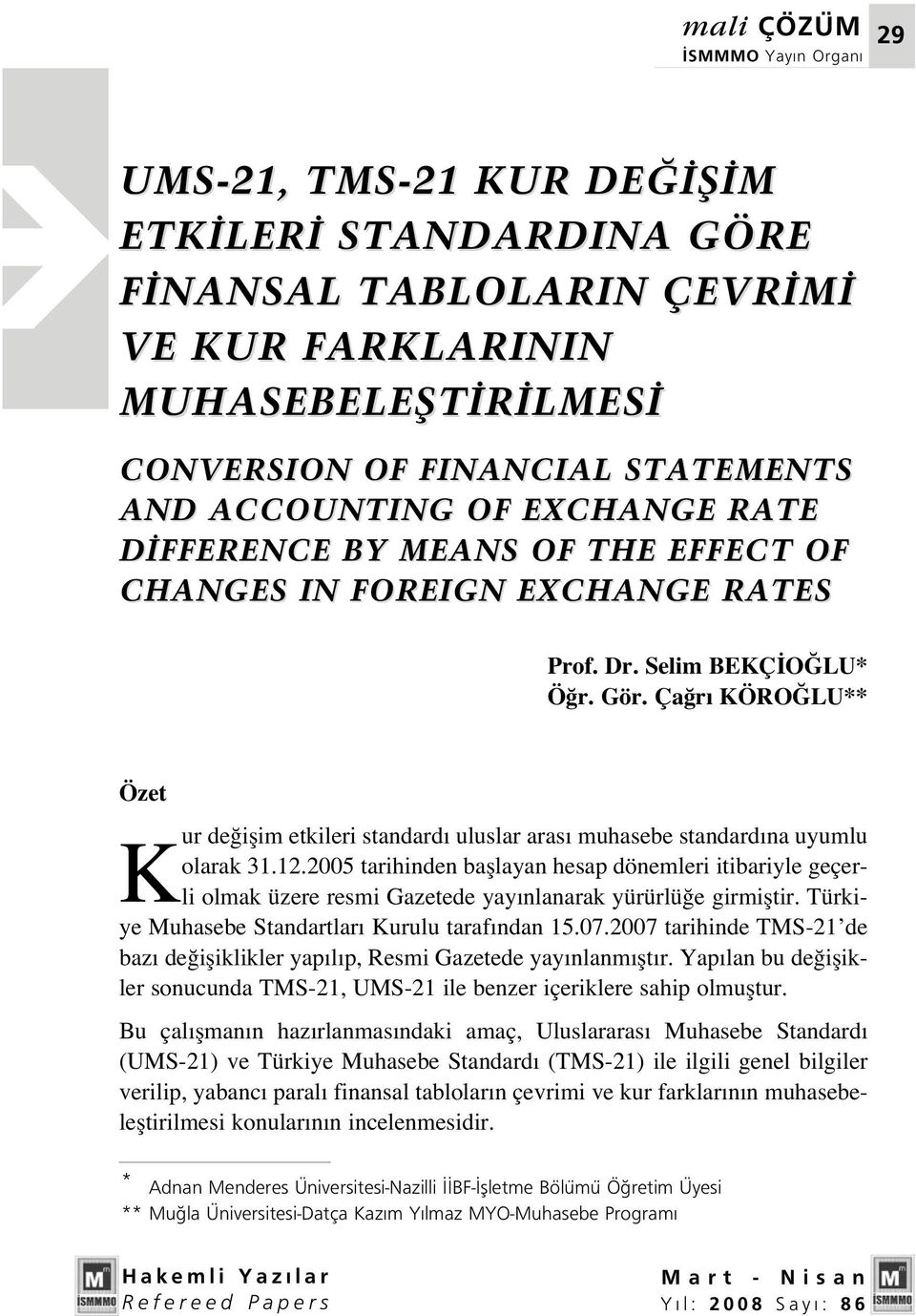 Ça r KÖRO LU** Özet K ur de iflim etkileri standard uluslar aras muhasebe standard na uyumlu olarak 31.12.