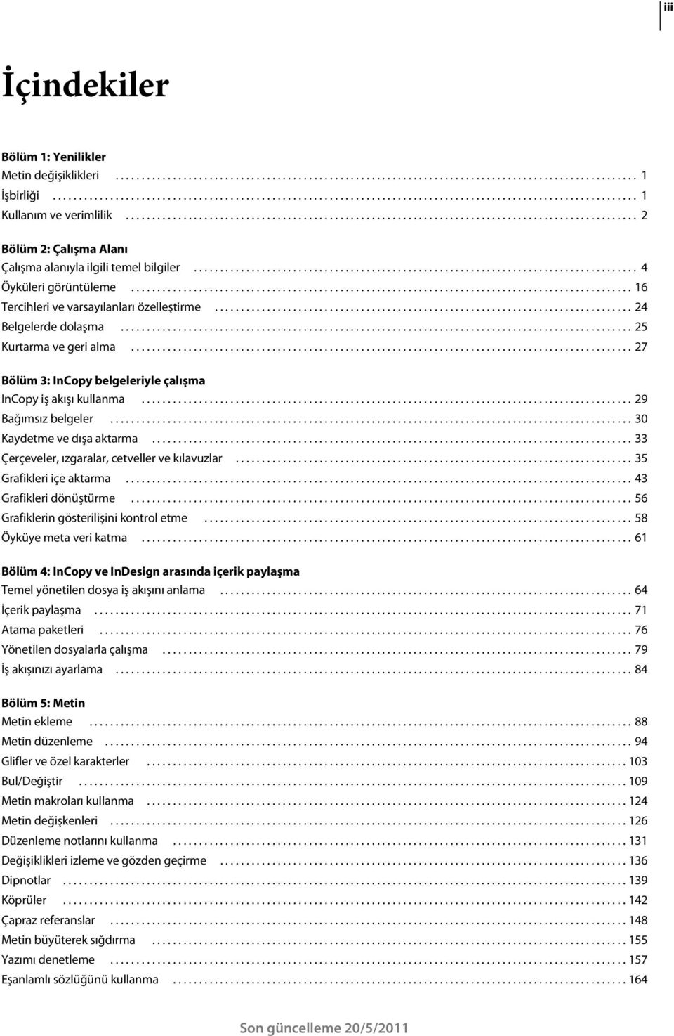 ............................................................................................... 16 Tercihleri ve varsayılanları özelleştirme................................................................................ 24 Belgelerde dolaşma.