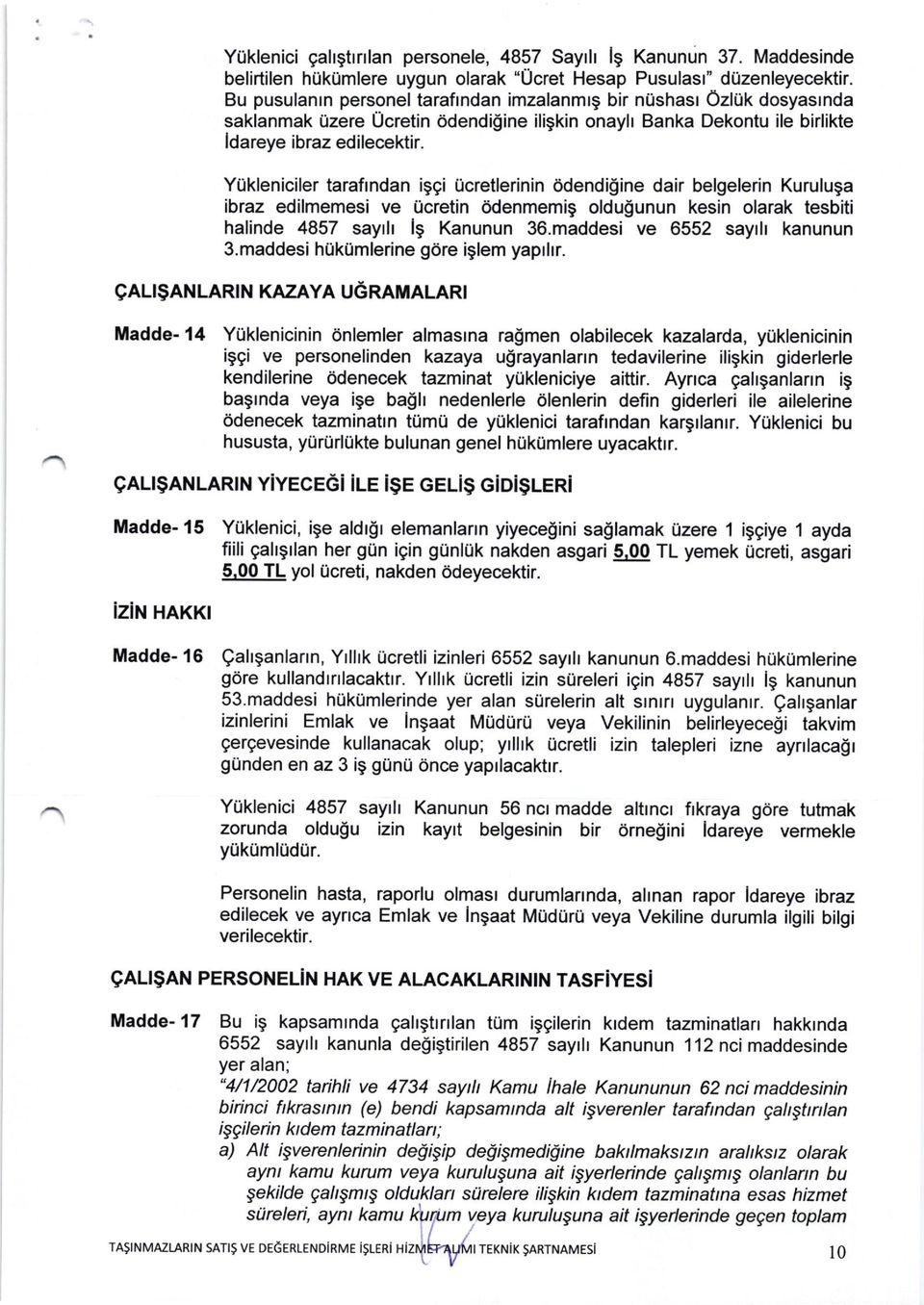 Y0kleniciler tarafrndan iggi Ucretlerinin odendigine dair belgelerin Kuruluga ibraz edilmemesi ve ticretin Odenmemig oldulunun kesin olarak tesbiti halinde 4857 sayrlr lg Kanunun 36.