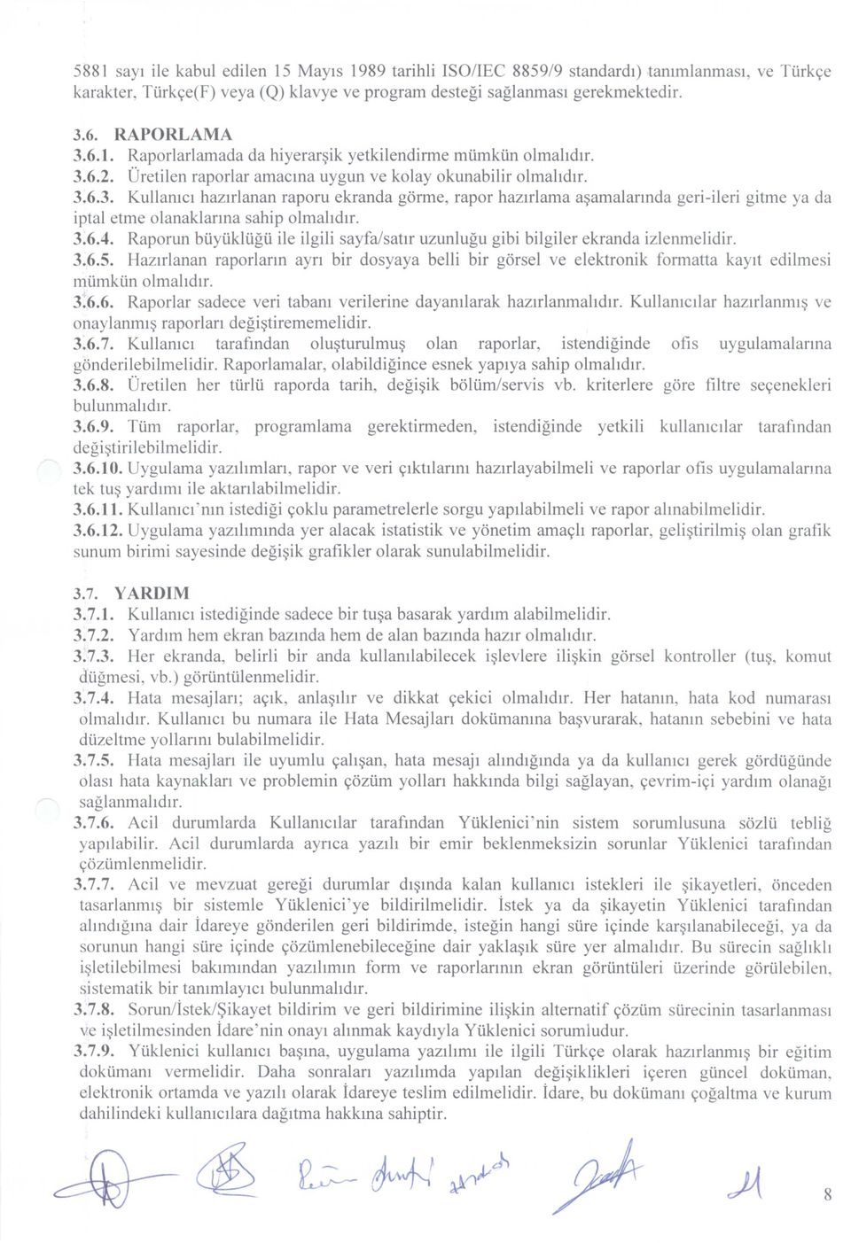 3.6.4. Raporun biiyiikliigii ile ilgili sayfa/sahr uzunlugu gibi bilgiler ekranda izlenmelidir. 3.6.5.