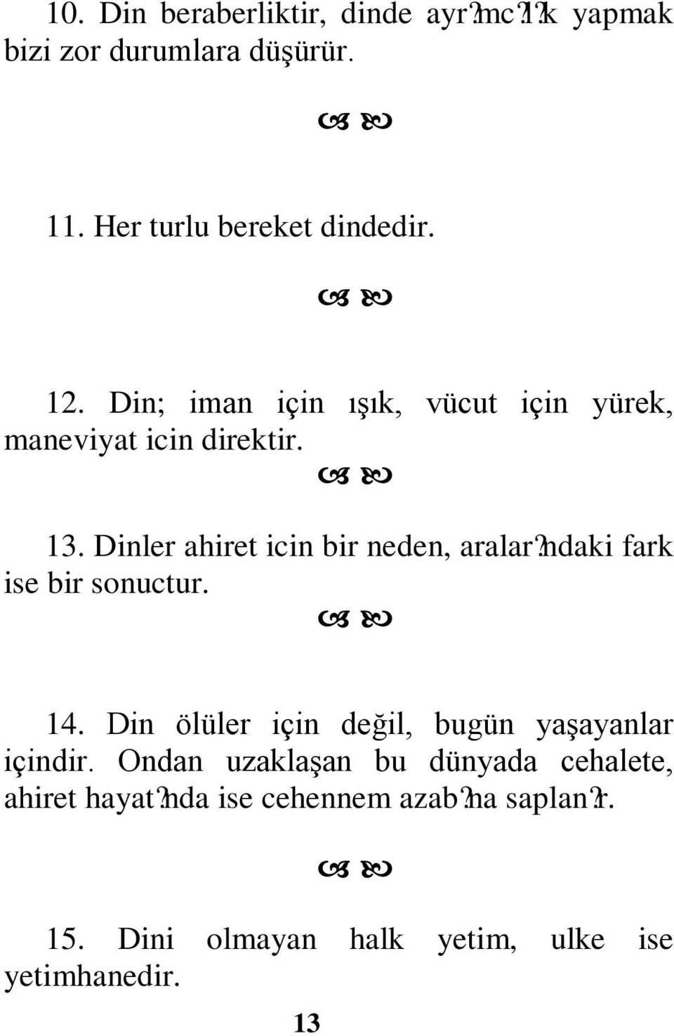 Dinler ahiret icin bir neden, aralar? ndaki fark ise bir sonuctu 14.