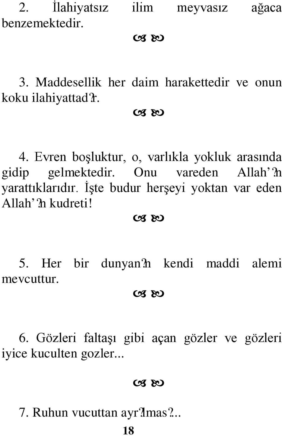 Evren boşluktur, o, varlıkla yokluk arasında gidip gelmektedi Onu vareden Allah?