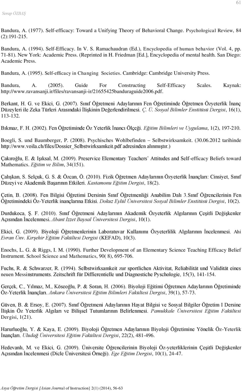 Self-efficacy in Changing Societies. Cambridge: Cambridge University Press. Bandura, A. (2005). Guide For Constructing Self-Efficacy Scales. Kaynak: http://www.ravansanji.