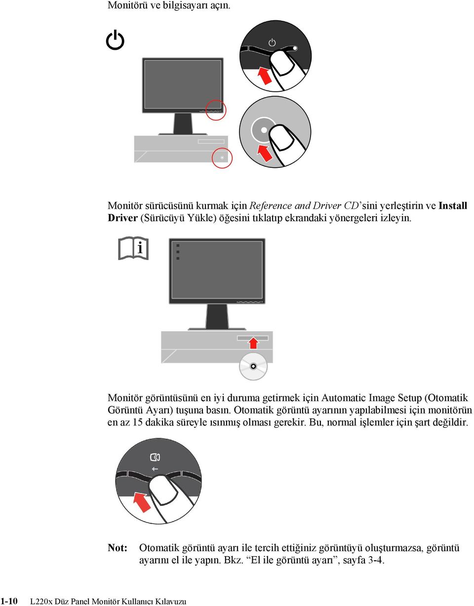 Monitör görüntüsünü en iyi duruma getirmek için Automatic Image Setup (Otomatik Görüntü Ayarı) tuşuna basın.