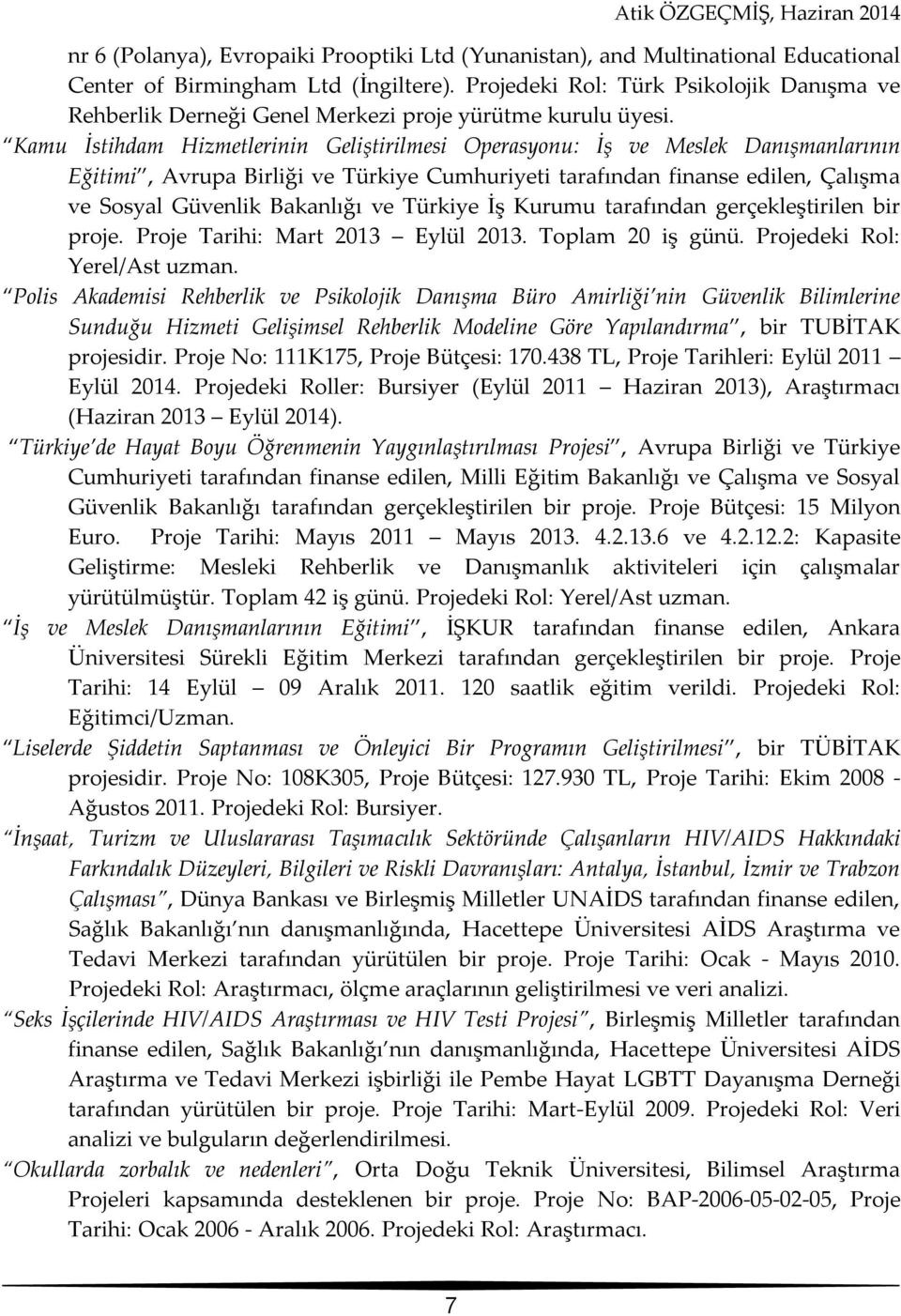 Kamu İstihdam Hizmetlerinin Geliştirilmesi Operasyonu: İş ve Meslek Danışmanlarının Eğitimi, Avrupa Birliği ve Türkiye Cumhuriyeti tarafından finanse edilen, Çalışma ve Sosyal Güvenlik Bakanlığı ve