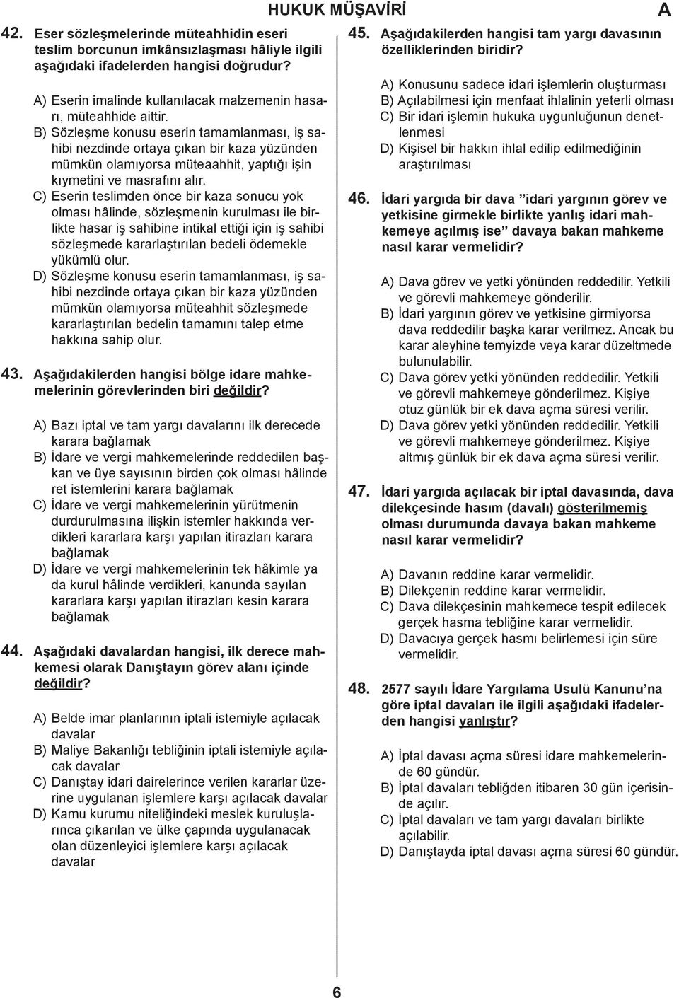 ) Sözleşme konusu eserin tamamlanması, iş sahibi nezdinde ortaya çıkan bir kaza yüzünden mümkün olamıyorsa müteaahhit, yaptığı işin kıymetini ve masrafını alır.