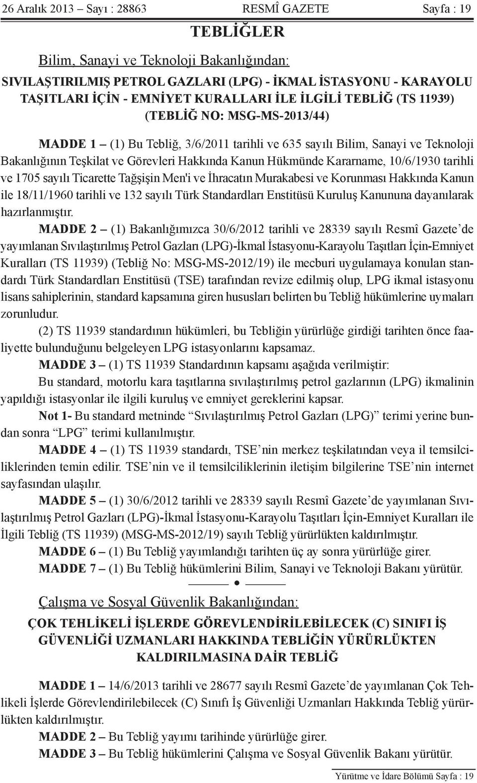 Hükmünde Kararname, 10/6/1930 tarihli ve 1705 sayılı Ticarette Tağşişin Men'i ve İhracatın Murakabesi ve Korunması Hakkında Kanun ile 18/11/1960 tarihli ve 132 sayılı Türk Standardları Enstitüsü