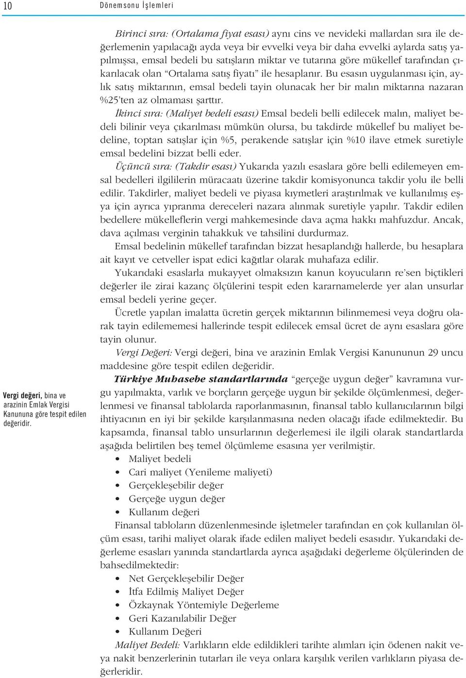 miktar ve tutar na göre mükellef taraf ndan ç - kar lacak olan Ortalama sat fl fiyat ile hesaplan r.