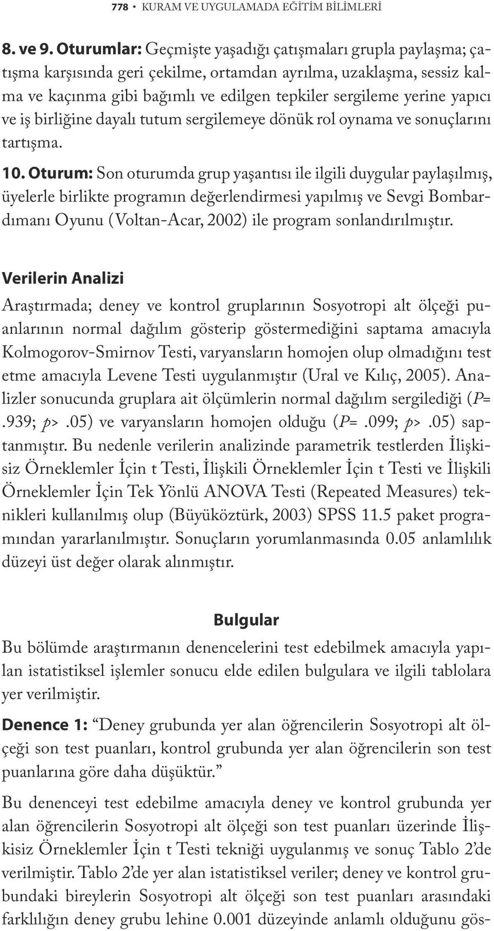 yapıcı ve iş birliğine dayalı tutum sergilemeye dönük rol oynama ve sonuçlarını tartışma. 10.