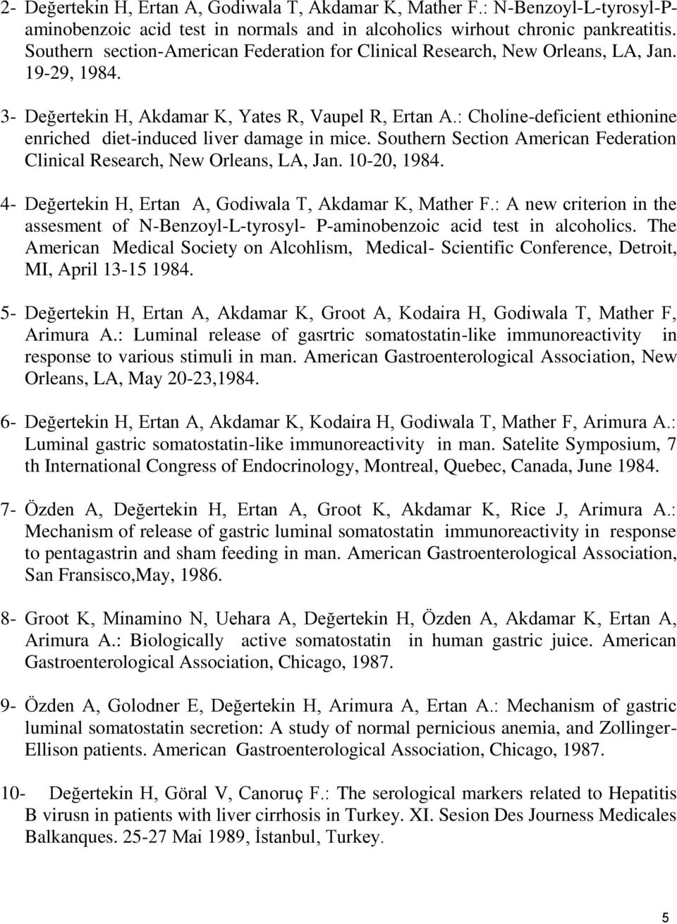 : Choline-deficient ethionine enriched diet-induced liver damage in mice. Southern Section American Federation Clinical Research, New Orleans, LA, Jan. 10-20, 1984.