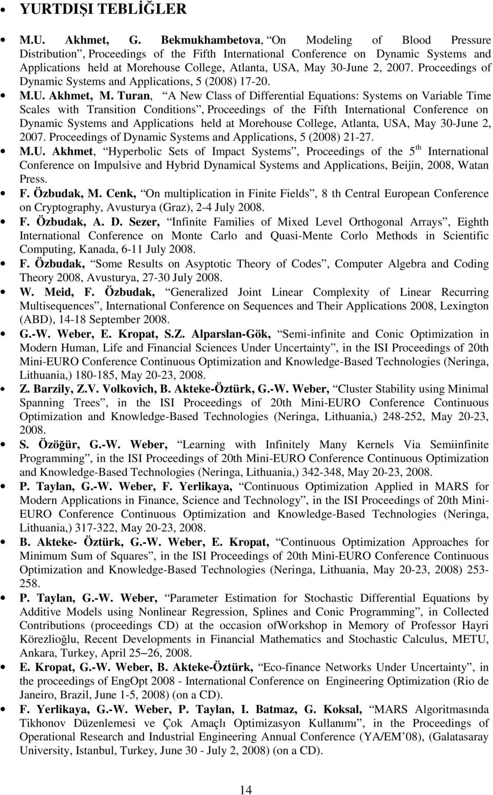 2, 2007. Proceedings of Dynamic Systems and Applications, 5 (2008) 17-20. M.U. Akhmet, M.