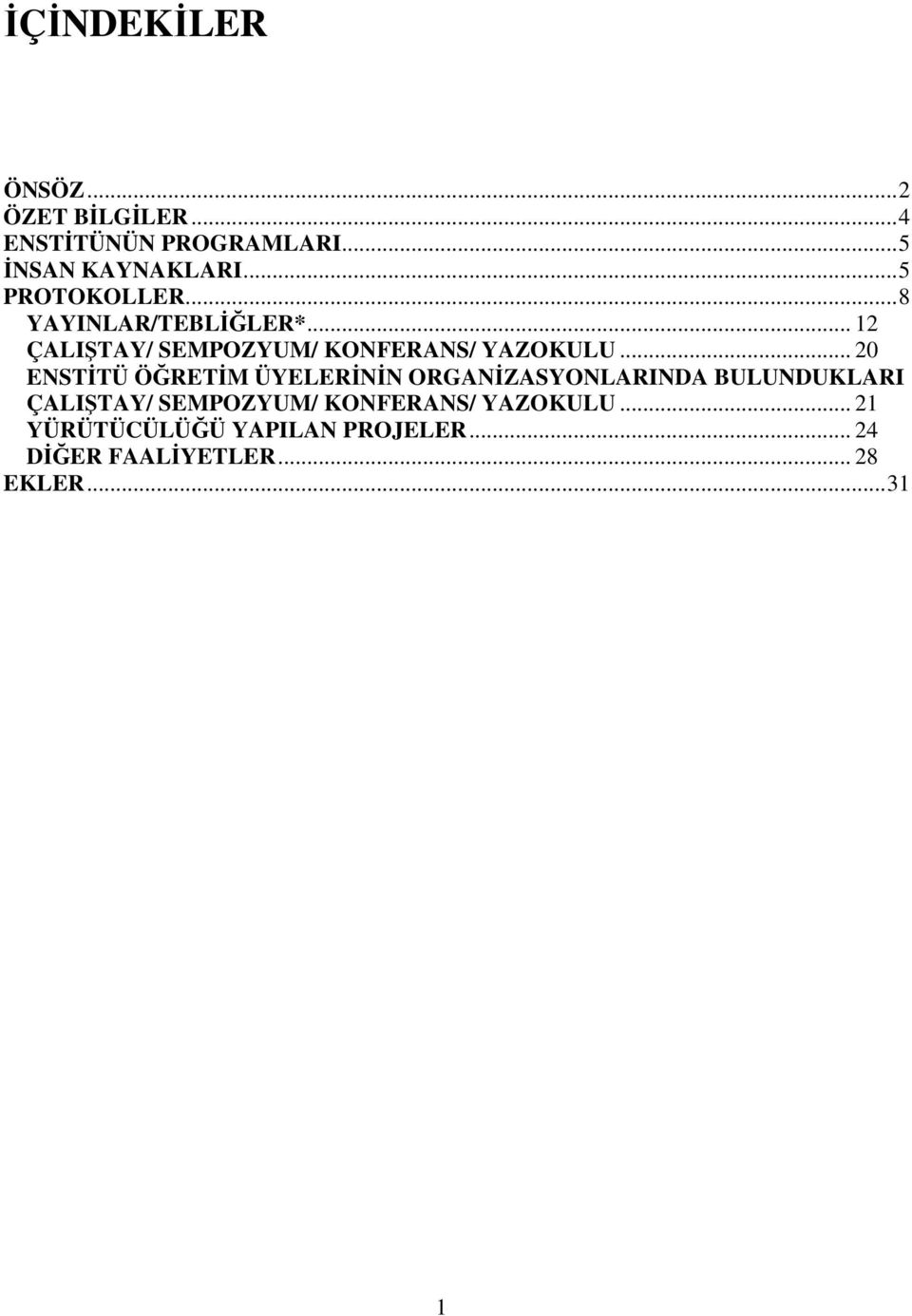 .. 20 ENSTĐTÜ ÖĞRETĐM ÜYELERĐNĐN ORGANĐZASYONLARINDA BULUNDUKLARI ÇALIŞTAY/ SEMPOZYUM/