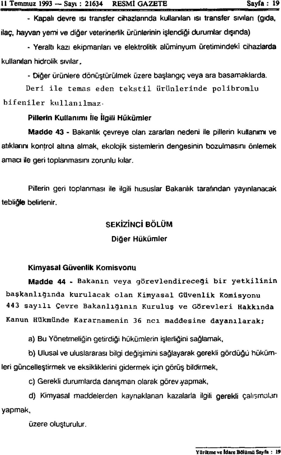 Deri ile temas eden tekstil ürünlerinde polibromlu bifeniler kullanılmaz.