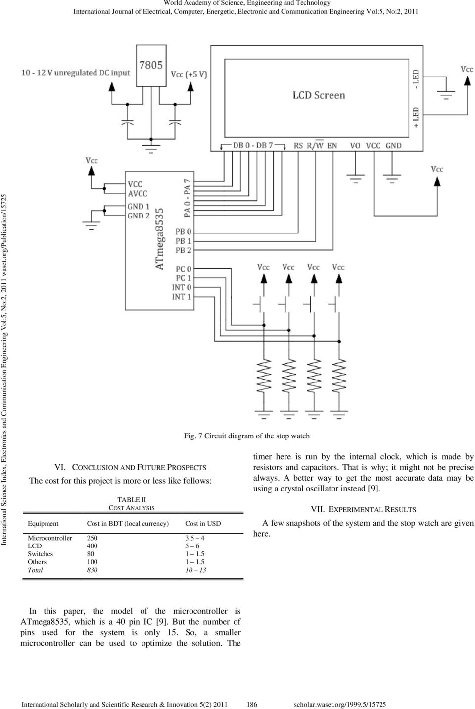 That is why; it might not be precise always. A better way to get the most accurate data may be using a crystal oscillator instead [9]. VII.