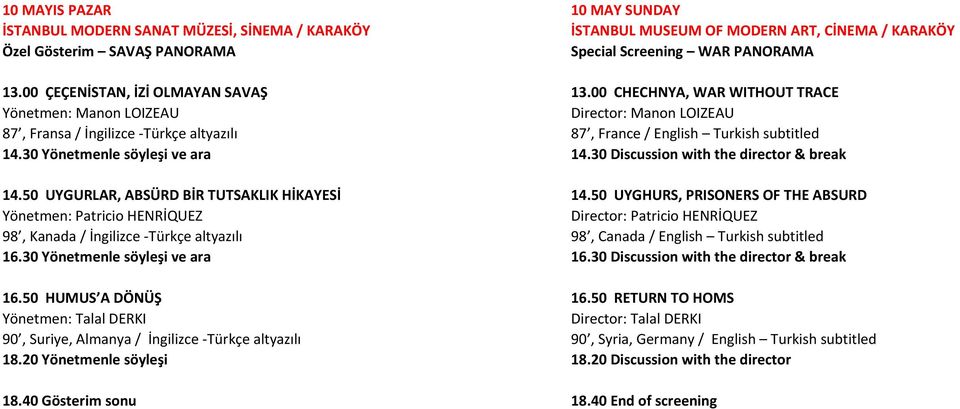 50 HUMUS A DÖNÜŞ Yönetmen: Talal DERKI 90, Suriye, Almanya / İngilizce -Türkçe altyazılı 18.20 Yönetmenle söyleşi 18.