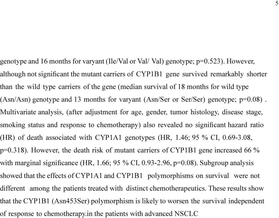 and 13 months for varyant (Asn/Ser or Ser/Ser) genotype; p=0.08).
