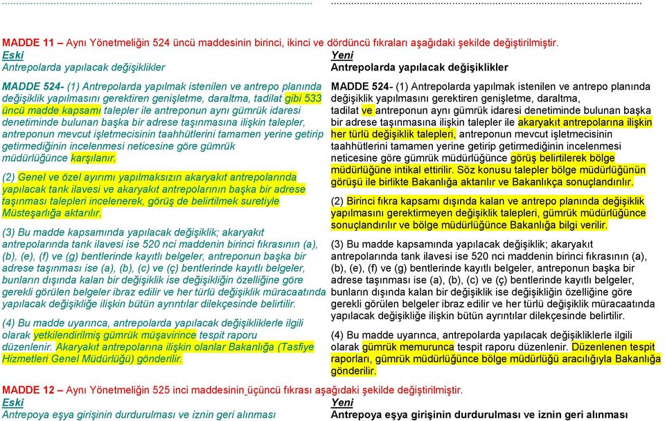 tadilat gibi 533 üncü madde kapsamı talepler ile antreponun aynı gümrük idaresi denetiminde bulunan başka bir adrese taşınmasına ilişkin talepler, antreponun mevcut işletmecisinin taahhütlerini