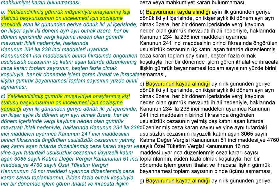 inci maddesinin birinci fıkrasında öngörülen usulsüzlük cezasının üç katını aşan tutarda düzenlenmiş ceza kararı toplam sayısının, beşten fazla olmak koşuluyla, her bir dönemde işlem gören ithalat ve