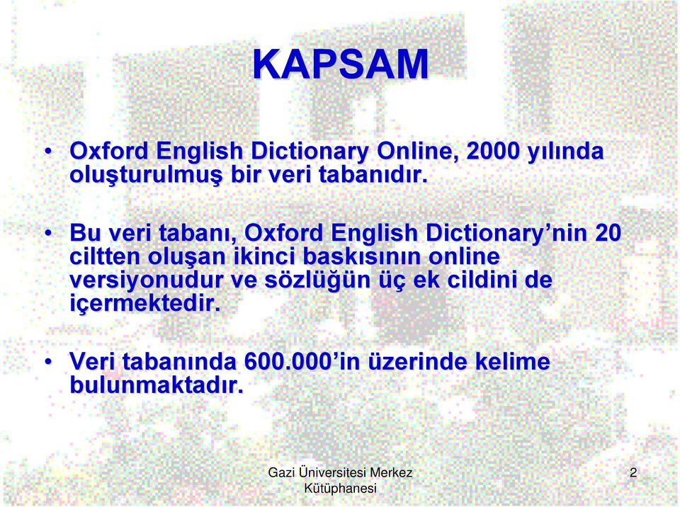 Bu veri tabanı,, Oxford English Dictionary nin nin 20 ciltten oluşan ikinci