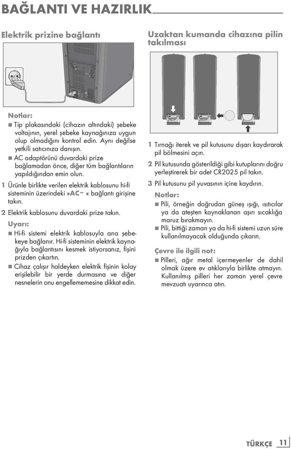 7 AC adaptörünü duvardaki prize bağlamadan önce, diğer tüm bağlantıların yapıldığından emin olun.