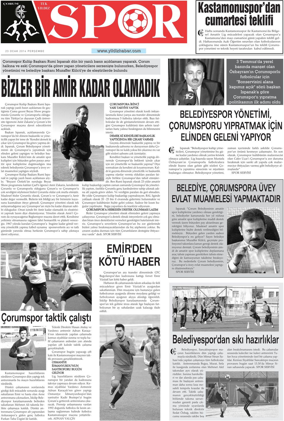 belediye baþkaný Muzaffer Külcü'ye de eleþtirilerde bulundu BÝZLER BÝR AMÝR KADAR OLAMADIK Çorumspor Kulüp Baþkaný Rumi Ispanak yaptýðý yazýlý basýn açýklamasý ile geçtiðimiz Cuma gecesi Beyaz Show