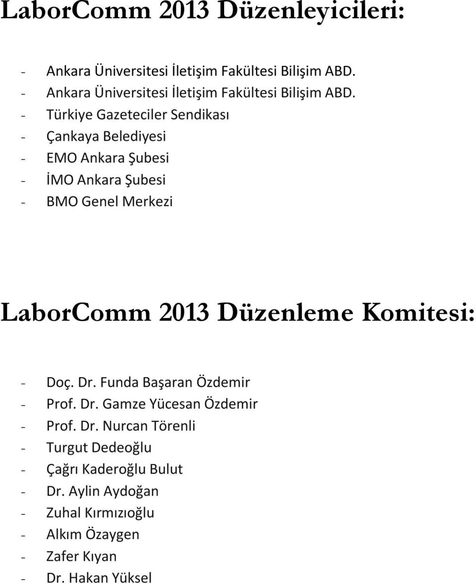 - Türkiye Gazeteciler Sendikası - Çankaya Belediyesi - EMO Ankara Şubesi - İMO Ankara Şubesi - BMO Genel Merkezi LaborComm 2013