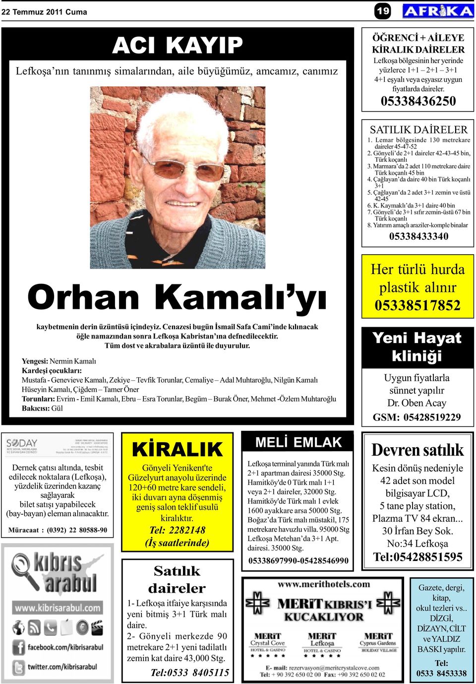 Marmara da 2 adet 110 metrekare daire Türk koçanlý 45 bin 4. Çaðlayan da daire 40 bin Türk koçanlý 3+1 5. Çaðlayan da 2 adet 3+1 zemin ve üstü 42-45 6. K. Kaymaklý da 3+1 daire 40 bin 7.