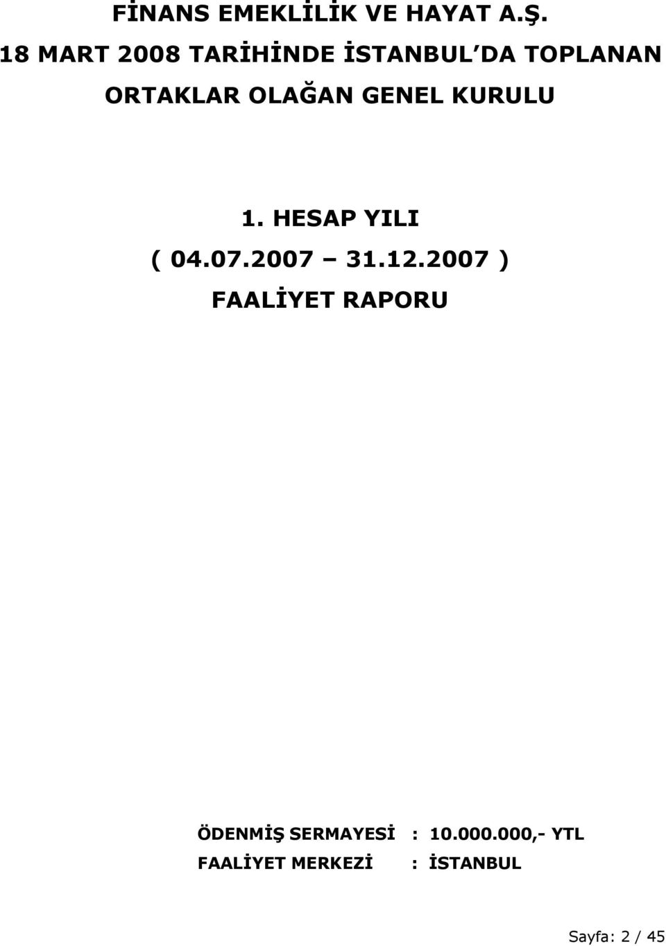 GENEL KURULU 1. HESAP YILI ( 04.07.2007 31.12.