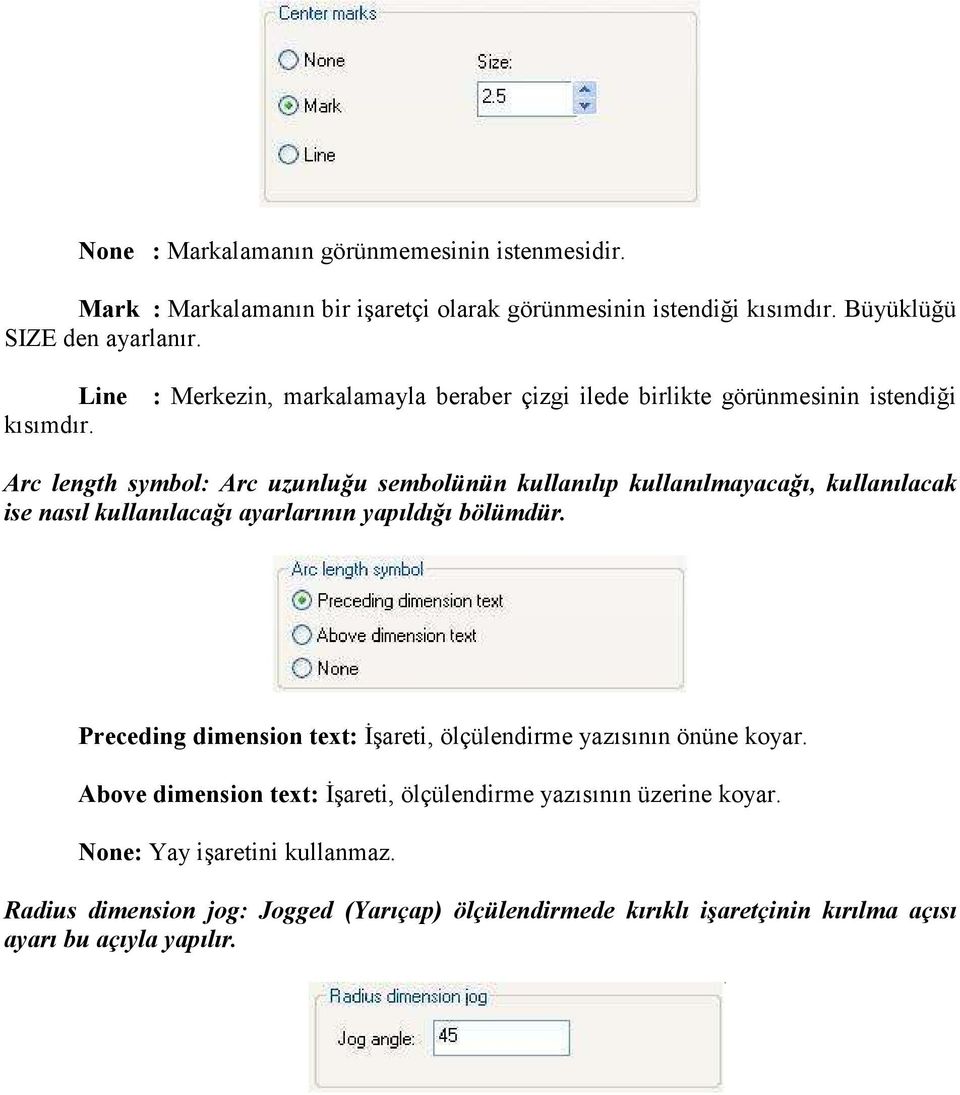 nasıl kullanılacağı ayarlarının yapıldığı bölümdür. Preceding dimension text: Đşareti, ölçülendirme yazısının önüne koyar.