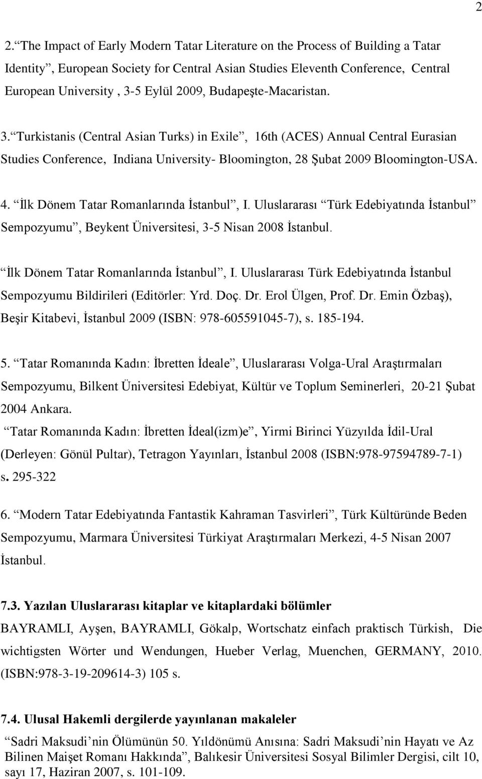 İlk Dönem Tatar Romanlarında İstanbul, I. Uluslararası Türk Edebiyatında İstanbul Sempozyumu, Beykent Üniversitesi, 3-5 Nisan 2008 İstanbul. İlk Dönem Tatar Romanlarında İstanbul, I.
