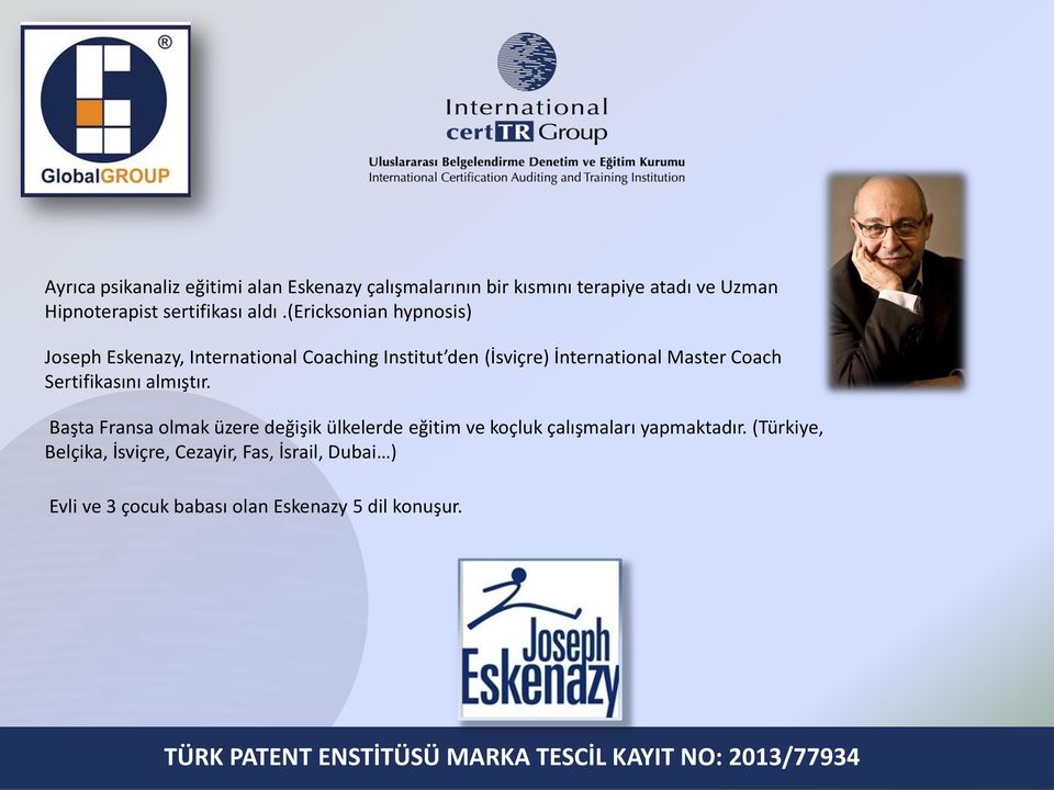 (ericksonian hypnosis) Joseph Eskenazy, International Coaching Institut den (İsviçre) İnternational Master Coach