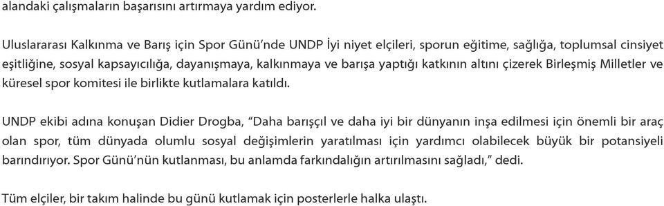 yaptığı katkının altını çizerek Birleşmiş Milletler ve küresel spor komitesi ile birlikte kutlamalara katıldı.