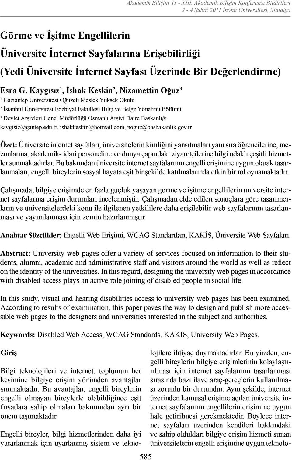 Kaygısız 1, İshak Keskin 2, Nizamettin Oğuz 3 1 Gaziantep Oğuzeli Meslek Yüksek Okulu 2 İstanbul Edebiyat Fakültesi Bilgi ve Belge Yönetimi Bölümü 3 Devlet Arşivleri Genel Müdürlüğü Osmanlı Arşivi