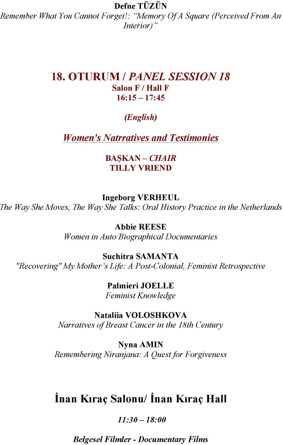 History Practice in the Netherlands Abbie REESE Women in Auto/Biographical Documentaries Suchitra SAMANTA "Recovering" My Mother s Life: A Post-Colonial, Feminist