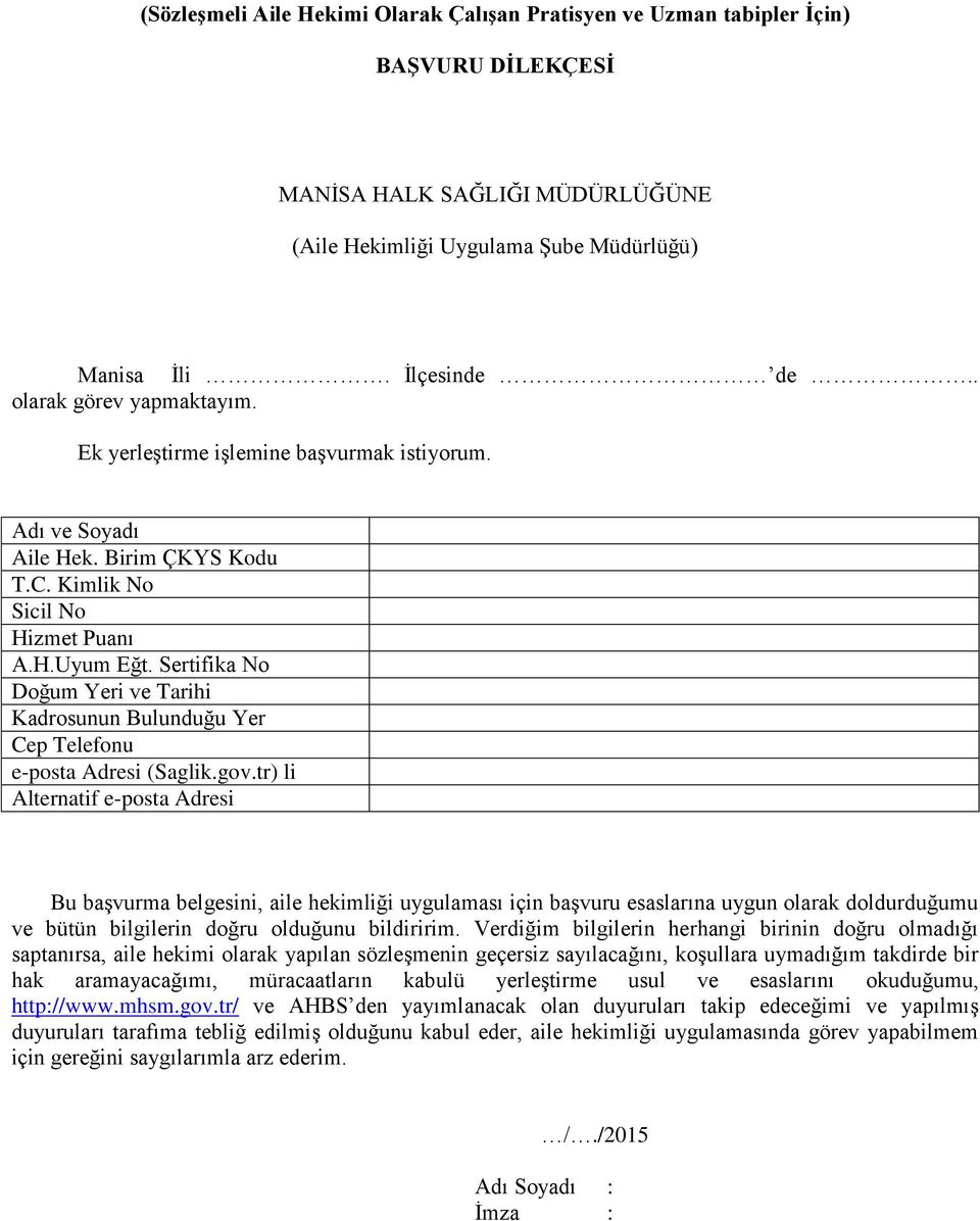 Sertifika No Doğum Yeri ve Tarihi Kadrosunun Bulunduğu Yer Cep Telefonu e-posta Adresi (Saglik.gov.