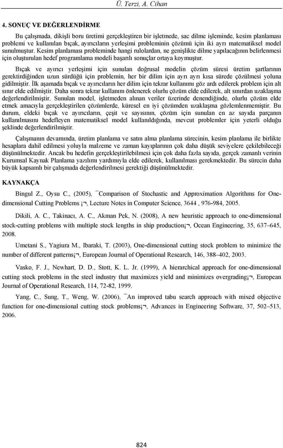 için iki ayr matematiksel model sunulmu tur.