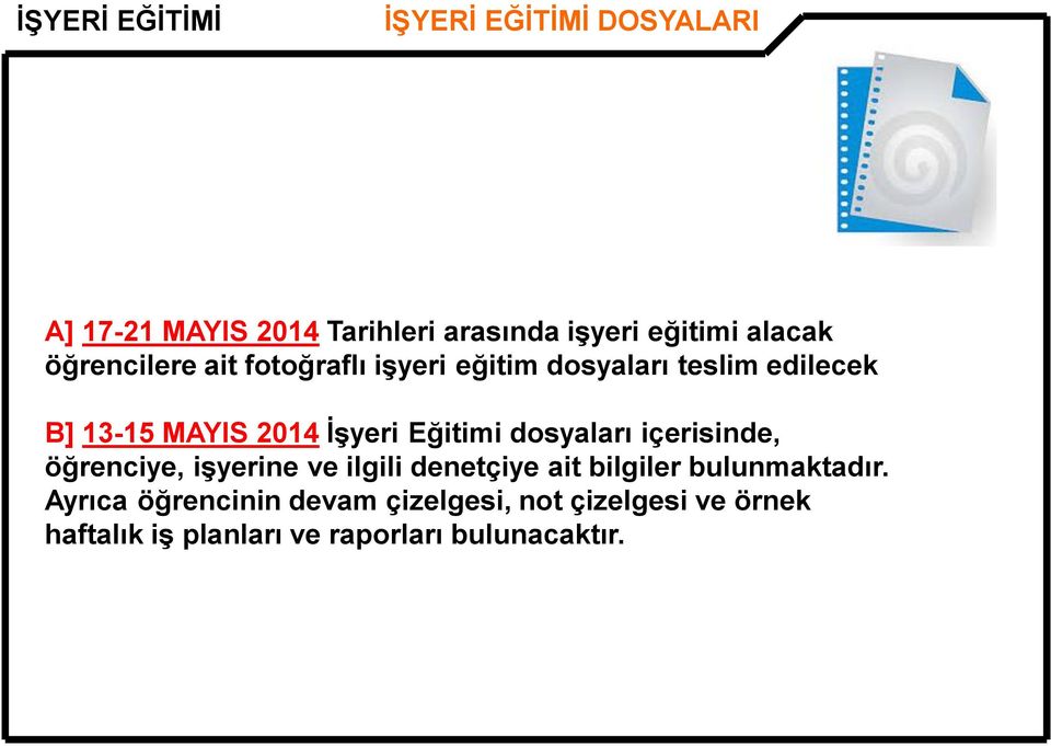 Eğitimi dosyaları içerisinde, öğrenciye, işyerine ve ilgili denetçiye ait bilgiler