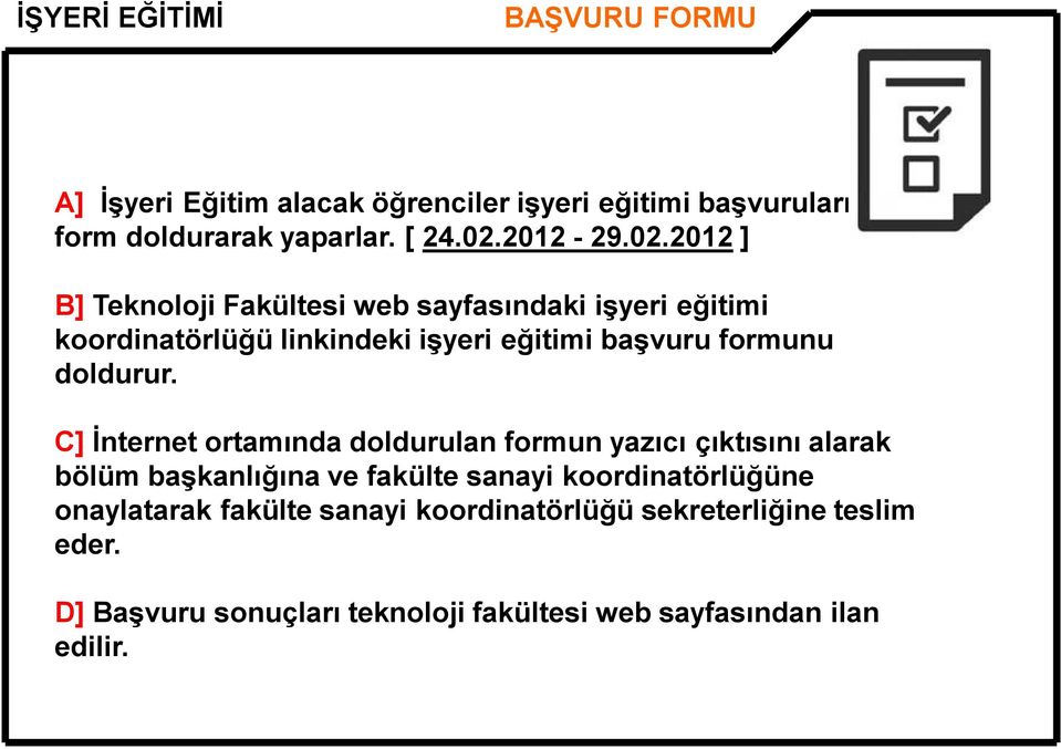 2012 ] B] Teknoloji Fakültesi web sayfasındaki işyeri eğitimi koordinatörlüğü linkindeki işyeri eğitimi başvuru formunu